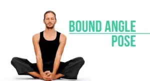 Bound angle or butterfly pose is important for opening up hips and inner groin area and pelvis